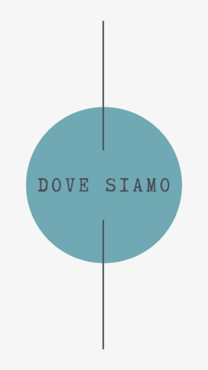 DOVE SIAMO